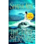 The Last Mermaid by  Shana Abe