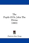 The pupils of St. John the Divine (The Sunday library for household reading)