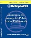 Maximizing the Internet for the Public Affairs Professional (Capitol Learning Audio Course)