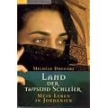 Mich�le Drouart: Land der tausend Schleier - Mein Leben in Jordanien