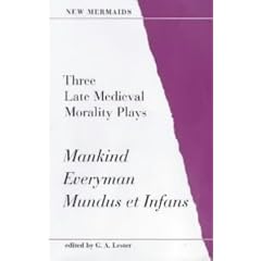 Three Late Medieval Morality Plays: "Mankind", "Everyman", "Mindus Et Infans" (New Mermaid Anthology)