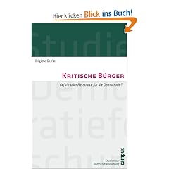 Kritische B�rger: Gefahr oder Ressource f�r die Demokratie? (Studien zur Demokratieforschung)