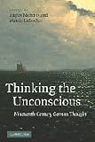Thinking the unconscious : nineteenth-century German thought