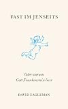 Produkt-Bild: Fast im Jenseits: Oder warum Gott Frankenstein liest/Geschenkbuchedition