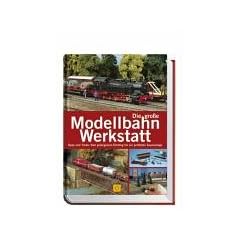 Die gro�e Modellbahn-Werkstatt. Tipps und Tricks: Vom gelungenen Einstieg bis zur perfekten Superanlage