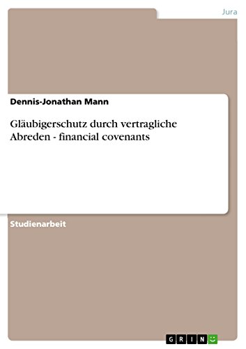 Gläubigerschutz durch vertragliche Abreden   - financial covenants (German Edition)