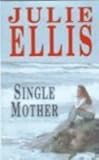 Single Mother by Ellis, Julie