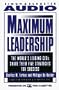 MAXIMUM LEADERSHIP THE WORLD'S LEADING CEOS SHARE THEIR FIVE STRATEGIES FOR SUCC: The World's Leading CEOs Share Their Five Strategies for Success