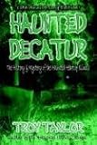 cover of Haunted Decatur Revisited: Ghostly Tales from the Haunted Heart of Illinois (Haunted Decatur)