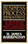 Business Process Improvement The Breakthrough Strategy for Total Quality, Productivity, & Competitiveness
