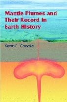 Mantle Plumes and their Record in Earth History