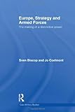 Europe, strategy and armed forces : the making of a distinctive power