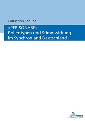 «PER SONARE» Rollentypen und Stimmwirkung im Synchronland Deutschland (German Edition)
