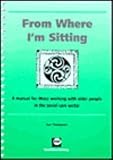 From where I'm sitting : a manual for those working with older people in the social care sector