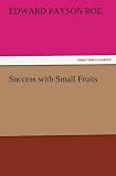Success with Small Fruits