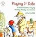 Playing It Safe: A Kid's Guide to Staying Healthy, Happy, and Secure (Elf-Help Books for Kids)
