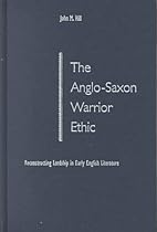 The Anglo-Saxon Warrior Ethic: Reconstructing Lordship in Early English Literature