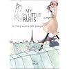 My little Paris. La Parigi segreta delle parigine