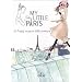 My little Paris. La Parigi segreta delle parigine