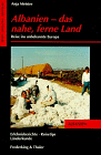 Produkt-Bild: Albanien: das nahe, ferne Land. Reise ins unbekannte Europa.