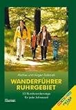  : Wanderf&uuml;hrer Ruhrgebiet: 52 Rundwanderwege f&uuml;r jede Jahreszeit