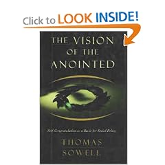 The Vision Of The Anointed: Self-congratulation As A Basis For Social Policy