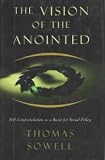 The Vision Of The Anointed: Self-congratulation As A Basis For Social Policy