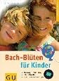 Bach- Blüten für Kinder.