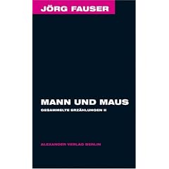 Mann und Maus. Gesammelte Erz�hlungen Bd. 2 J�rg-Fauser-Edition Bd. 6