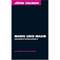 Mann und Maus. Gesammelte Erz�hlungen Bd. 2 J�rg-Fauser-Edition Bd. 6