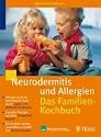 Neurodermitis und Allergien. Das Familienkochbuch: Weniger Juckreiz und bessere Haut durch s&auml;ure- und reizarme Ern&auml;hrung. Erprobte Rezepte aus dem ... ausw&auml;hlen und k&ouml;stlich kochen f&uuml;r alle