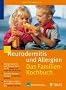 Neurodermitis und Allergien. Das Familienkochbuch: Weniger Juckreiz und bessere Haut durch s�ure- und reizarme Ern�hrung. Erprobte Rezepte aus dem ... ausw�hlen und k�stlich kochen f�r alle