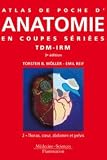 Atlas de poche d'anatomie en coupes s�ri�es : Tomodensitom�trie et imagerie par r�sonance magn�tique Volume 2, Thorax, coeur, abdomen et pelvis