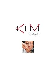 Kim kocht. Das erste Buch der asiatischen Meisterköchin