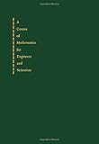 A course of mathematics for engineers and scientists