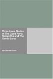 Three Lives Stories of The Good Anna, Melanctha and The Gentle Lena