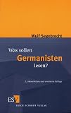 Was sollen Germanisten lesen? - Wulf Segebrecht