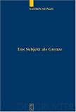 Das Subjekt als Grenze: Ein Vergleich Der Erkenntnistheoretischen Ansatze Bei Wittgenstein Und Merlau-Ponty (Quellen Und Studien Zur Philosophie): Ein ... (Quellen Und Studien Zur Philosophie)