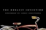 The Noblest Invention: An Illustrated History of the Bicycle