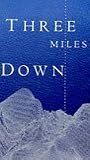 Three Miles Down