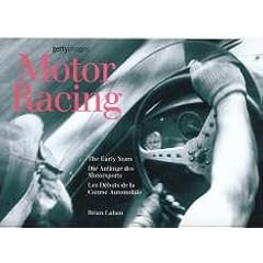 Motor Racing (The Early Years): The Erly Years. Die Anf�nge des Motorsports. Les D�buts de la Course Automobile