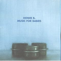 Album cover for Music for Babies by Howie B CD from which you can create your own MP3 Ringtones / Realtones using the ToneBee online ringtone maker.