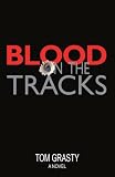 Blood on the Tracks: A Novel