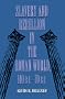 Slavery & Rebellion in the Roman World, 140 B.C.-70 B.C.