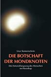 Die Botschaft der Mondknoten. Der Entwicklungsweg des Menschen im Horoskop - 