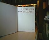 Produkt-Bild: Die Museen von Budapest. Aus dem Ungar. &Uuml;bers. von J. Sternberg