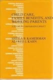 Child care, family benefits, and working parents : a study in comparative policy