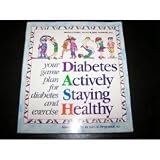 Diabetes Actively Staying Healthy: Your Game Plan for Diabetes and Exercise