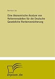 Eine �konomische Analyse von Reformmodellen f�r die Deutsche Gesetzliche Rentenversicherung
