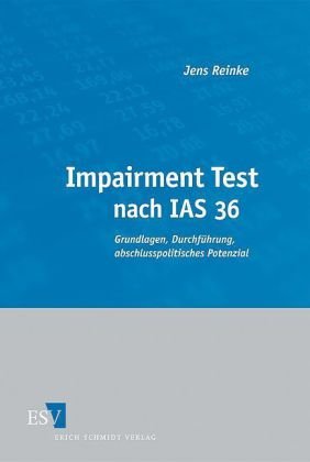 Impairment Test nach IAS 36: Grundlagen, Durchführung, abschlusspolitisches Potenzial